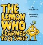 The Lemon Who Learned To Be Sweet