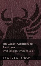The Gospel According to Saint Luke / Evanđelje po svetom Luki (The Bible / Biblija)
