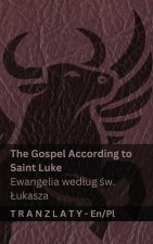 The Gospel According to Saint Luke / Ewangelia wedlug św. Lukasza (The Bible / Biblia)