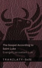 The Gospel According to Saint Luke / Evangelij po svetem Luki (The Bible / Biblija)