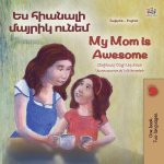 My Mom is Awesome (Armenian English Bilingual Book for Kids)