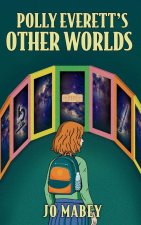 Polly Everett's Other Worlds