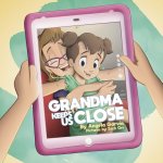 Grandma Keeps Us Close