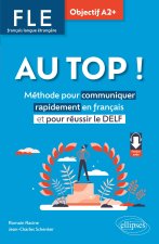 FLE. Français langue étrangère. AU TOP ! Objectif A2+