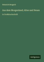 Aus dem Morgenland; Altes und Neues