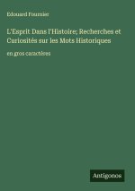 L'Esprit Dans l'Histoire; Recherches et Curiosités sur les Mots Historiques