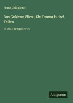 Das Goldene Vliess; Ein Drama in drei Teilen