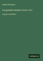 Les grandes dames; Livres 1 & 2