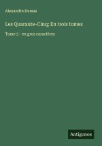 Les Quarante-Cinq; En trois tomes