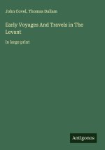 Early Voyages And Travels in The Levant