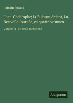 Jean-Christophe; Le Buisson Ardent, La Nouvelle Journée, en quatre volumes