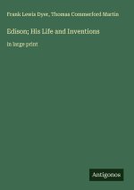 Edison; His Life and Inventions