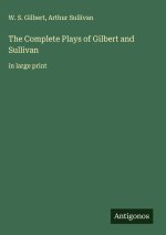 The Complete Plays of Gilbert and Sullivan