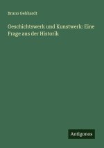 Geschichtswerk und Kunstwerk: Eine Frage aus der Historik