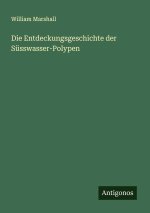 Die Entdeckungsgeschichte der Süsswasser-Polypen