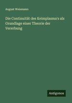 Die Continuität des Keimplasma's als Grundlage einer Theorie der Vererbung