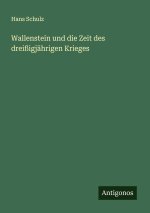 Wallenstein und die Zeit des dreißigjährigen Krieges