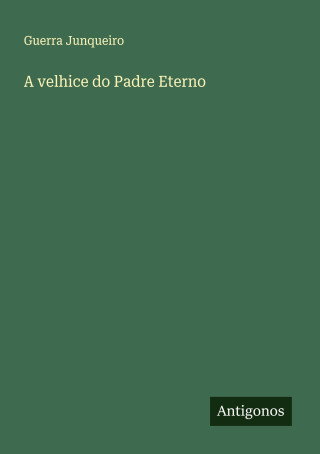 A velhice do Padre Eterno