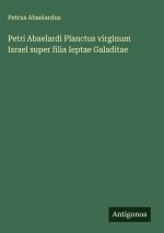 Petri Abaelardi Planctus virginum Israel super filia Ieptae Galaditae