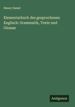 Elementarbuch des gesprochenen Englisch: Grammatik, Texte und Glossar