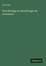 Neue Beiträge zur Morphologie der Crustaceen