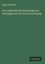 Die Continuität des Keimplasma's als Grundlage einer Theorie der Vererbung