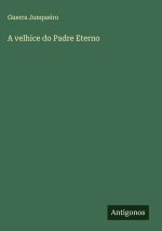 A velhice do Padre Eterno