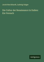 Die Cultur der Renaissance in Italien: Ein Versuch