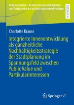 Integrierte Innenentwicklung als ganzheitliche Nachhaltigkeitsstrategie der Stadtplanung im Spannungsfeld zwischen Public Value und Partikularinteress