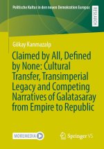 Claimed by All, Defined by None: Cultural Transfer, Transimperial Legacy and Competing Narratives of Galatasaray from Empire to Republic