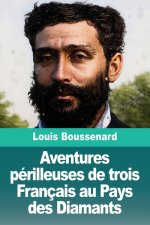 Aventures périlleuses de trois Français au Pays des Diamants