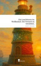 Ein Leuchtturm im Wollknäuel. Ein Versuch zu verstehen.. Life is a Story - story.one
