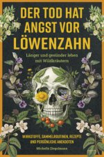 Der Tod hat Angst vor Löwenzahn