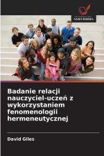 Badanie relacji nauczyciel-ucze¿ z wykorzystaniem fenomenologii hermeneutycznej