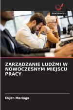 ZARZ¿DZANIE LUD¿MI W NOWOCZESNYM MIEJSCU PRACY