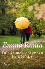 Tule vaimokseni ennen kuin kuolet