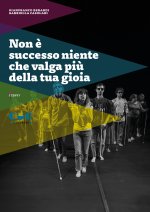 Non è successo niente che valga più della tua gioia