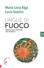 Lingue di fuoco. Parole dal cratere del mondo