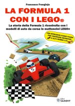 Formula 1 con i LEGO®. La storia della Formula 1 ricostruita con i modelli di auto da corsa in mattoncini LEGO®