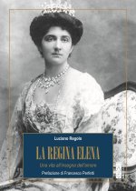 regina Elena. Una vita all'insegna dell'amore