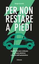 Per non restare a piedi. Quello che non vi dicono sull'auto elettrica e la crisi dell'automotive