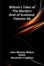 Wilson's Tales of the Borders and of Scotland, Volume 06