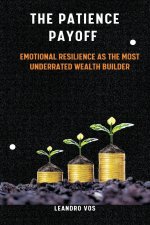 The Patience Payoff   Emotional resilience as the most underrated wealth builder