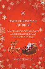 Two Christmas Stories Sam Franklin's Savings-Bank A Miserable Christmas And A Happy New Year