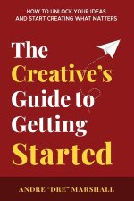 The Creative's Guide to Getting Started