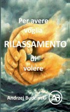 Rilassamento    Per avere voglia di volere