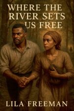 Where the River Sets Us Free