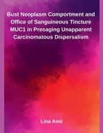 Bust Neoplasm Comportment and Office of Sanguineous Tincture MUC1 in Presaging Unapparent Carcinomatous Dispersalism
