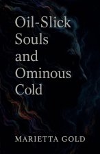 Oil-Slick Souls and Ominous Cold