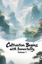 Cultivation Begins with Immortality, Volume 1